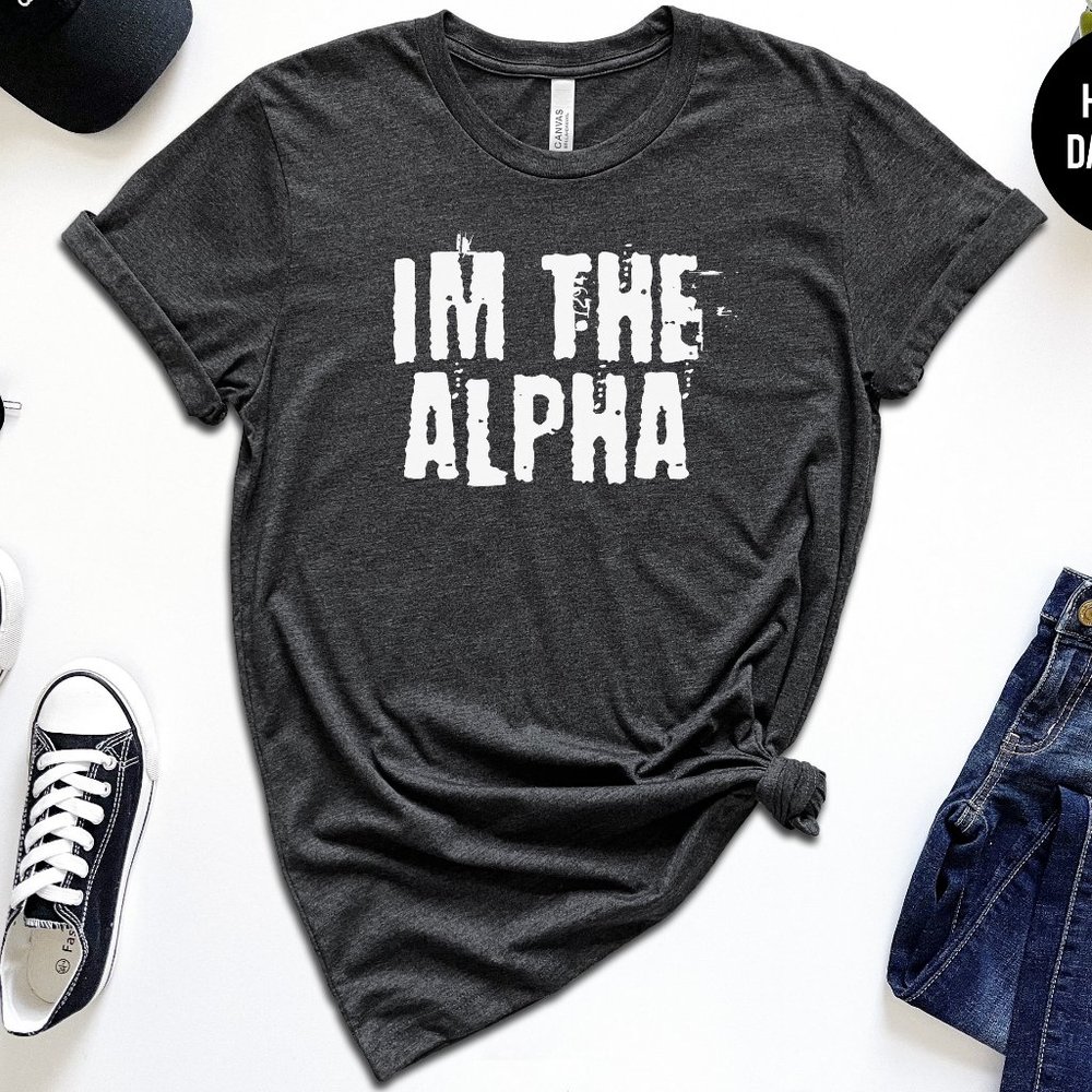 I'm The Alpha Male